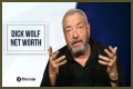 Dick Wolf Net Worth in 2023 How Rich is He Now?