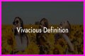 Is vivacious a compliment?